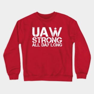 UAW Strong all day long - UAW Strike 2023 Crewneck Sweatshirt